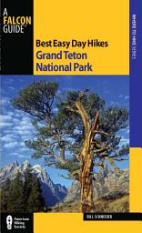 Icon image Best Easy Day Hikes Grand Teton National Park: Edition 3