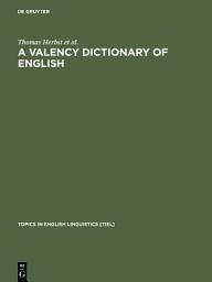 Icon image A Valency Dictionary of English: A Corpus-Based Analysis of the Complementation Patterns of English Verbs, Nouns and Adjectives
