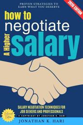 Icon image How to Negotiate a Higher Salary:: Proven Strategies to Earn What You Deserve (Salary Negotiation Techniques for Job Seekers and Professionals), Edition 2