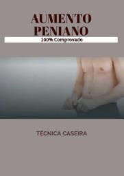 Icon image Aumento Peniano - Técnica Caseira Comprovada: Método 100% Natural