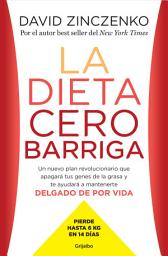 Icon image La dieta cero barriga: Un nuevo plan revolucionario que apagará tus genes de la grasa y te ayudará a mantenerte delgado de por vida