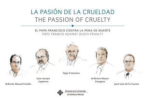 Icon image La pasión por la crueldad. The Passion of Cruelty: El Papa Francisco contra la pena de muerte. Pope Francis against Death Penalty