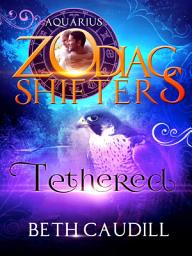 Icon image Tethered: A Zodiac Shifters Book: A Zodiac Shifters Paranormal Romance: Aquarius