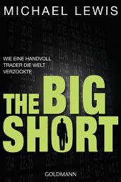 Icon image The Big Short: Wie eine Handvoll Trader die Welt verzockte
