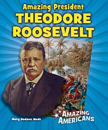 Icon image Amazing President Theodore Roosevelt