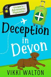 Icon image Deception in Devon: A sassy senior sleuth global adventure cozy mystery