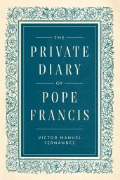 Icon image The Private Diary of Pope Francis