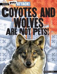 Icon image Coyotes and Wolves Are Not Pets!