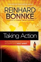 Icon image Taking Action: Receiving and Operating in the Gifts and Power of the Holy Spirit