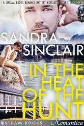 Icon image In the Heat of the Hunt - A Sensual Erotic Romance Mystery Novelette from Steam Books