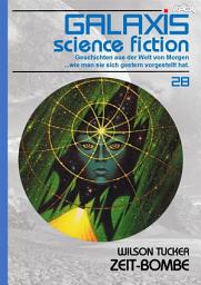 Icon image GALAXIS SCIENCE FICTION, Band 28: ZEIT-BOMBE: Geschichten aus der Welt von Morgen - wie man sie sich gestern vorgestellt hat.