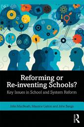 Icon image Reforming or Re-inventing Schools?: Key Issues in School and System Reform