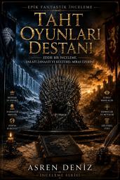 Icon image Taht Oyunları Destanı: Edebi Bir İnceleme, Anlatı Zanaati ve Kültürel Miras Üzerine