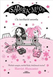 Icon image La Isadora Moon 12 - La Isadora Moon i la invitació secreta: Un llibre màgic amb purpurina a la coberta!