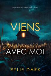 Icon image Viens avec moi (Un thriller Hannah Mercy du FBI — tome 7)