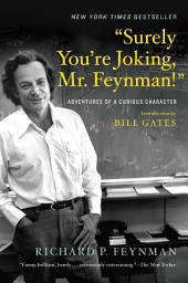 Icon image "Surely You're Joking, Mr. Feynman!": Adventures of a Curious Character