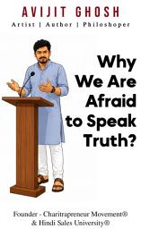 Icon image Why We Are Afraid to Speak Truth?