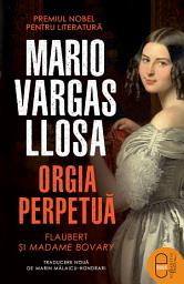 Icon image Orgia perpetua: Flaubert si Madame Bovary