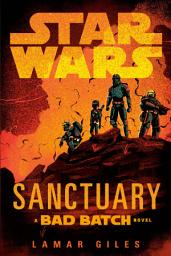 Icon image Star Wars: Sanctuary (A Bad Batch Novel)