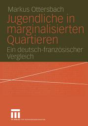 Icon image Jugendliche in marginalisierten Quartieren: Ein deutsch-französischer Vergleich