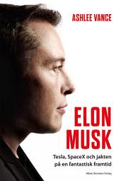 Icon image Elon Musk : Tesla, SpaceX och jakten på en fantastisk framtid