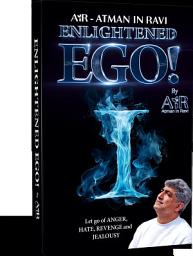 Icon image Enlightened Ego!: How to Let Go of ANGER, HATE, REVENGE and JEALOUSY