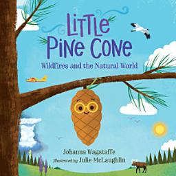 Icon image Little Pine Cone: Wildfires and the Natural World