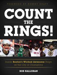 Icon image Count the Rings!: Inside Boston's Wicked Awesome Reign as the City of Champions