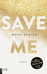 Icon image Save Me: Die Romanvorlage zur Amazon-Prime-Serie "Maxton Hall"