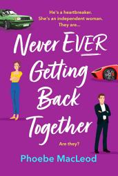 Icon image Never Ever Getting Back Together: A laugh-out-loud romantic comedy from Phoebe MacLeod