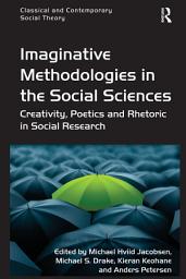 Icon image Imaginative Methodologies in the Social Sciences: Creativity, Poetics and Rhetoric in Social Research