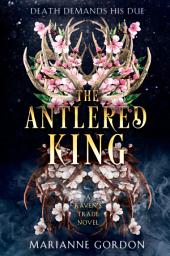 Icon image The Antlered King: A Raven's Trade Novel