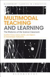 Icon image Multimodal Teaching and Learning: The Rhetorics of the Science Classroom