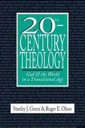 Icon image 20th-Century Theology: God and the World in a Transitional Age