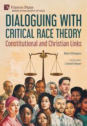 Icon image Dialoguing with Critical Race Theory: Constitutional and Christian Links