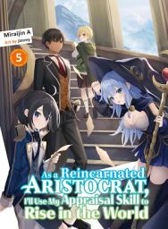 Icon image As a Reincarnated Aristocrat, I'll Use My Appraisal Skill to Rise in the World (novel)