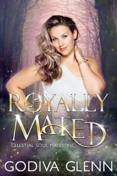 Icon image Royally Mated: A Celestial Soul Mates Inc Why Choose Novel