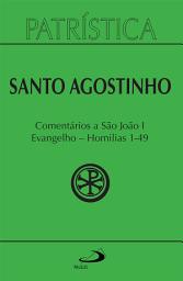 Icon image Patrística - Comentários a São João I - Evangelho - Homilias 1-49 - Vol. 47/1