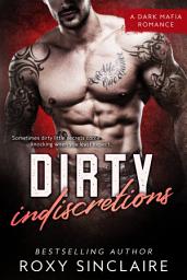 Icon image Dirty Indiscretions: A Dark Mafia Romance