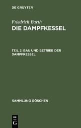 Icon image Bau und Betrieb der Dampfkessel: Ausgabe 2