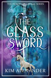 Icon image The Glass Sword: New World Magic Book Five