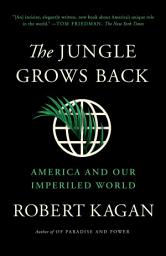 Icon image The Jungle Grows Back: America and Our Imperiled World
