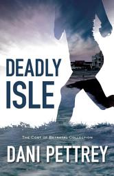 Icon image Deadly Isle (The Cost of Betrayal Collection)