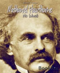 Icon image Nathaniel Hawthorne: His Words
