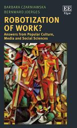 Icon image Robotization of Work?: Answers from Popular Culture, Media and Social Sciences