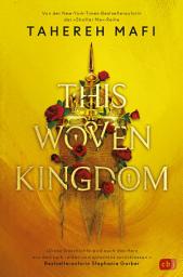 Icon image This Woven Kingdom: Der Auftakt der grandiosen Fantasyreihe von der "Shatter Me"-TikTok-Bestsellerautorin