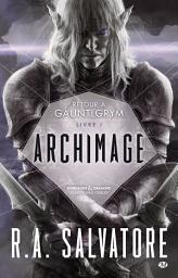 Icon image Retour à Gauntlgrym, T1 : Archimage