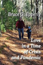 Icon image Love in a Time of Crisis and Pandemic: Messages for Our Children and Grandchildren
