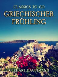 Icon image Griechischer Frühling: Restored Classics to Go Edition