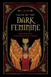 Icon image Tales of the Dark Feminine: Empowering Stories of the World's Fiercest Goddesses